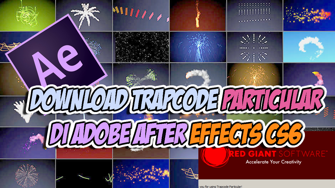 Download Red Giant Trapcode Particular untuk Adobe After Effect CS6 |