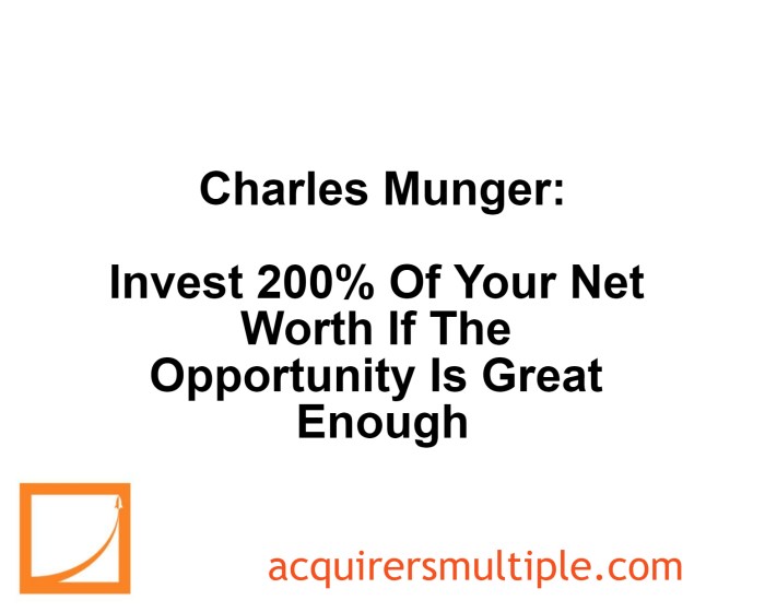 Charles Munger: Invest 200% Of Your Net Worth If The Opportunity Is ... Charles Munger: Invest 200% Of Your Net Worth If The Opportunity Is ...