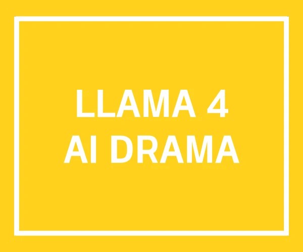 LLAMA 4 AI DRAMA