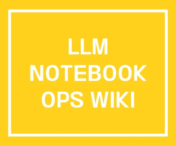 LLM NOTEBOOK OPS WIKI