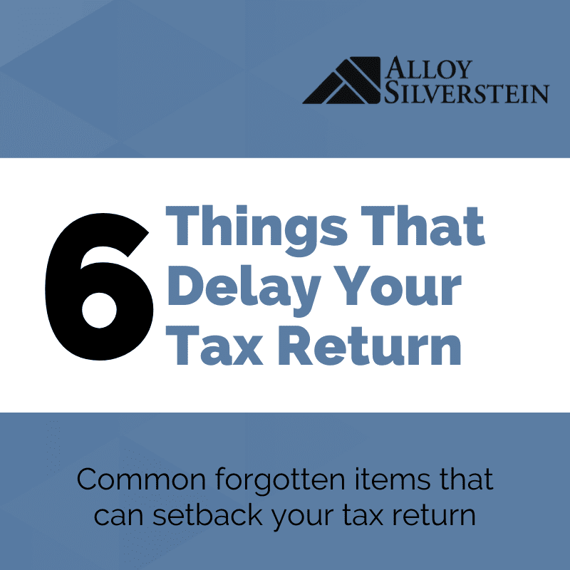 6 Things That Delay Your Tax Return Alloy Silverstein