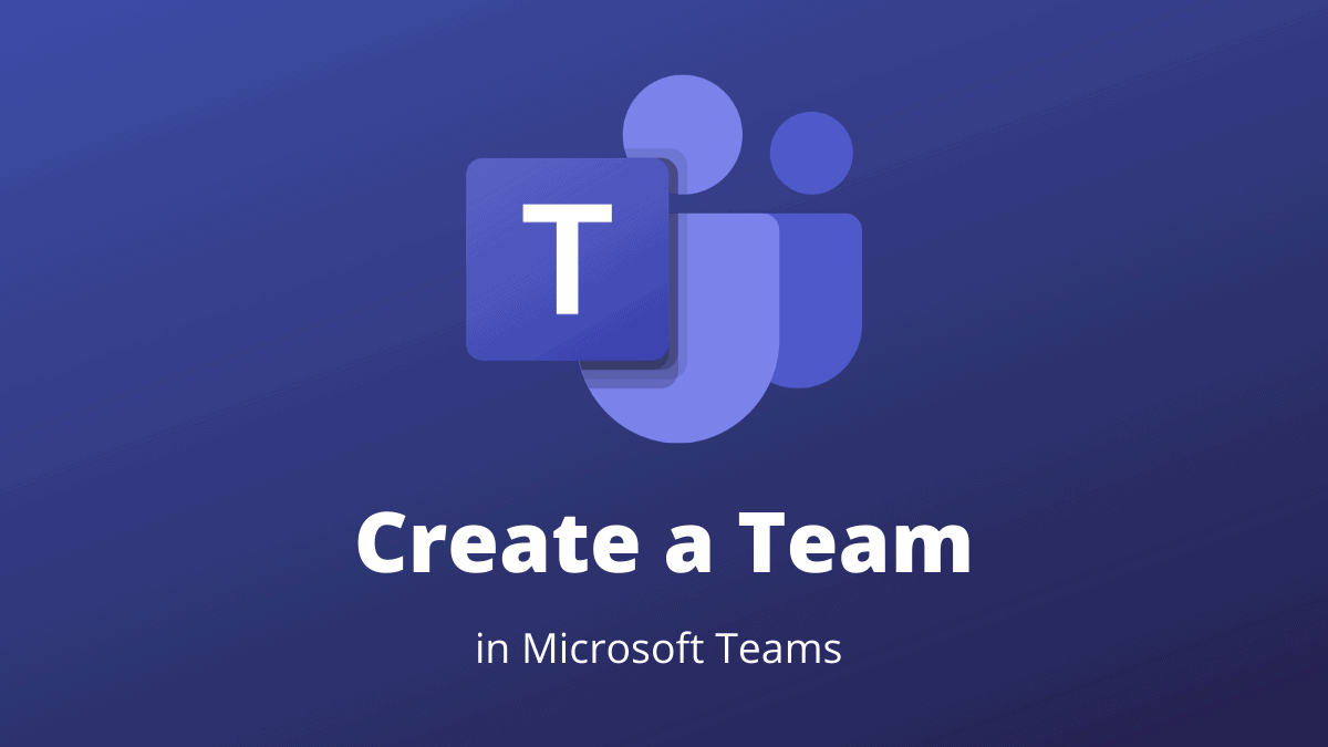 How to create a team in microsoft teams all things how