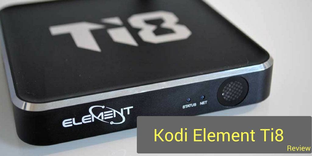 Kodi Element Ti8 Review vyagers