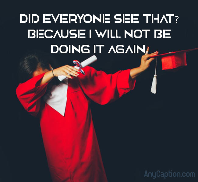 So, we have come up with a massive list of great funny &amp; 120 Graduation Captions Graduation Day Selfie Photo Captions