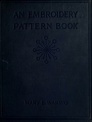 If you enjoy these free embroidery designs, please check out my shop where i have more pdf patterns and embroidery kits to try! An Embroidery Pattern Book Waring Mary E Free Download Borrow And Streaming Internet Archive
