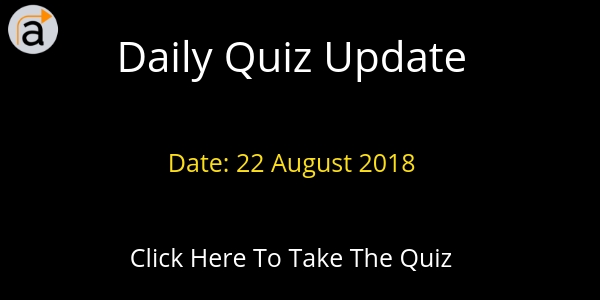 Daily Quiz 22 August 2018