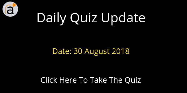 Daily Quiz 30 August 2018
