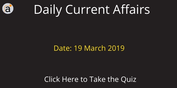 Daily Quiz Update- 19 March 2019
