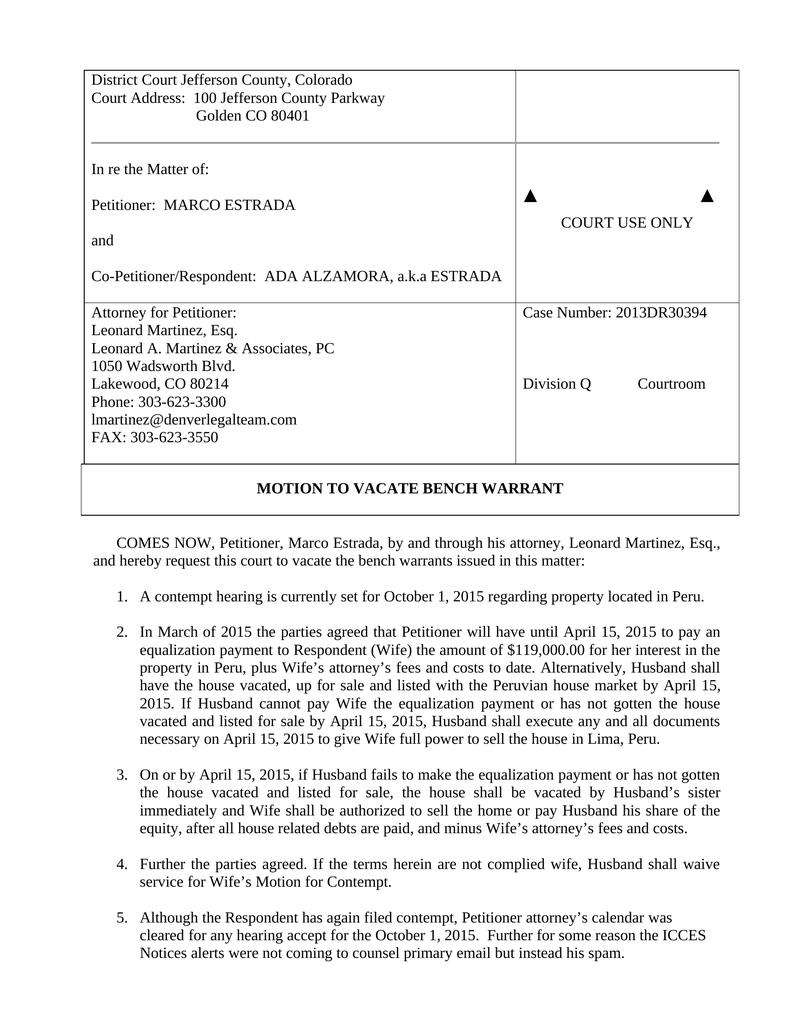 The attorney / plaintiff / creditor can request issuance of a civil bench warrant from the court . Motion to Vacate Bench Warrant - Attorney Docs