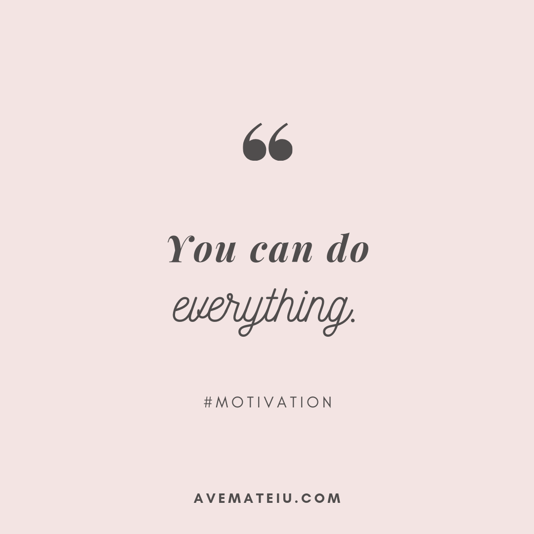 Famous leadership quotes offer inspiration and motivation. You Can Do Everything Quote 286 Ave Mateiu