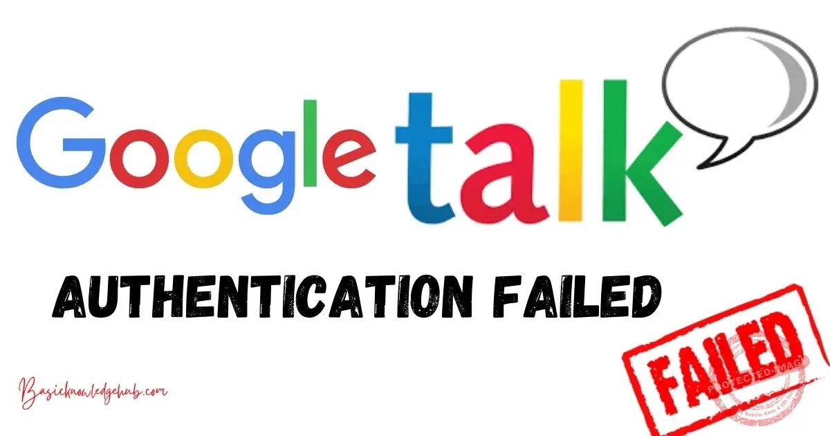 +1 866 481 1010 : Google Talk Authentication Failed Basicknowledgehub