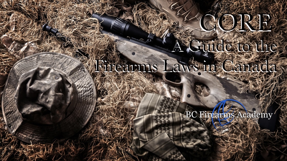A Plain English Guide to the Firearms Laws in Canada CORE BC Firearms