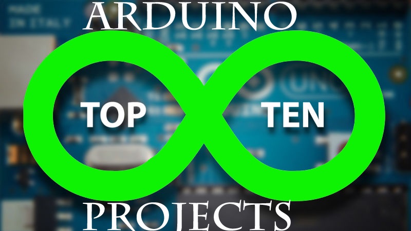 Top 10 Arduino Projects 2017 - Engineering Projects
