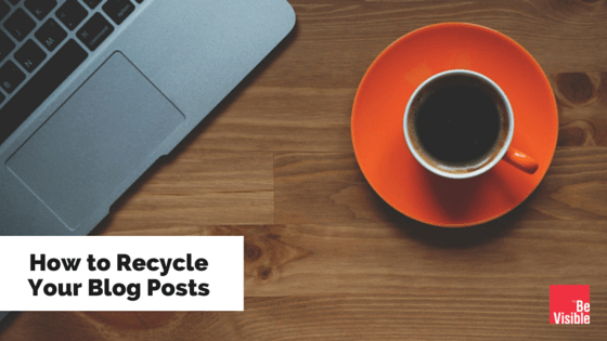3 Ways To Recycle Your Blog Posts Keep Your Readers Engaged