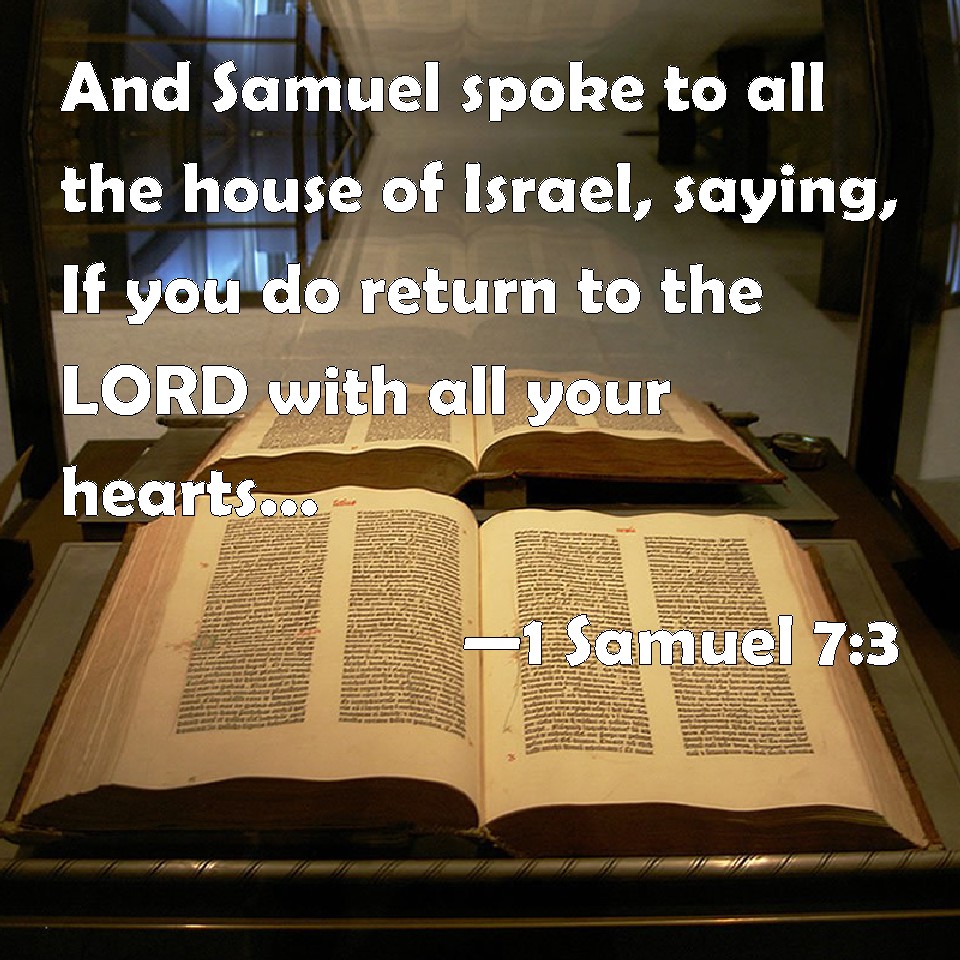 1 Samuel 7 3 And Samuel Spoke To All The House Of Israel Saying If You Do Return To The Lord With All Your Hearts Then Put Away The Strange Gods And Ashtaroth