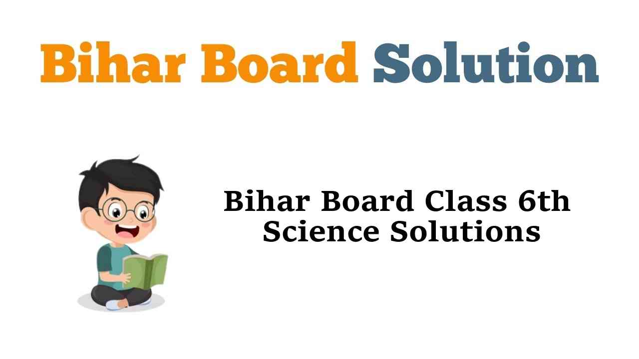 bihar-board-class-6th-science-solutions-bihar-board-solutions