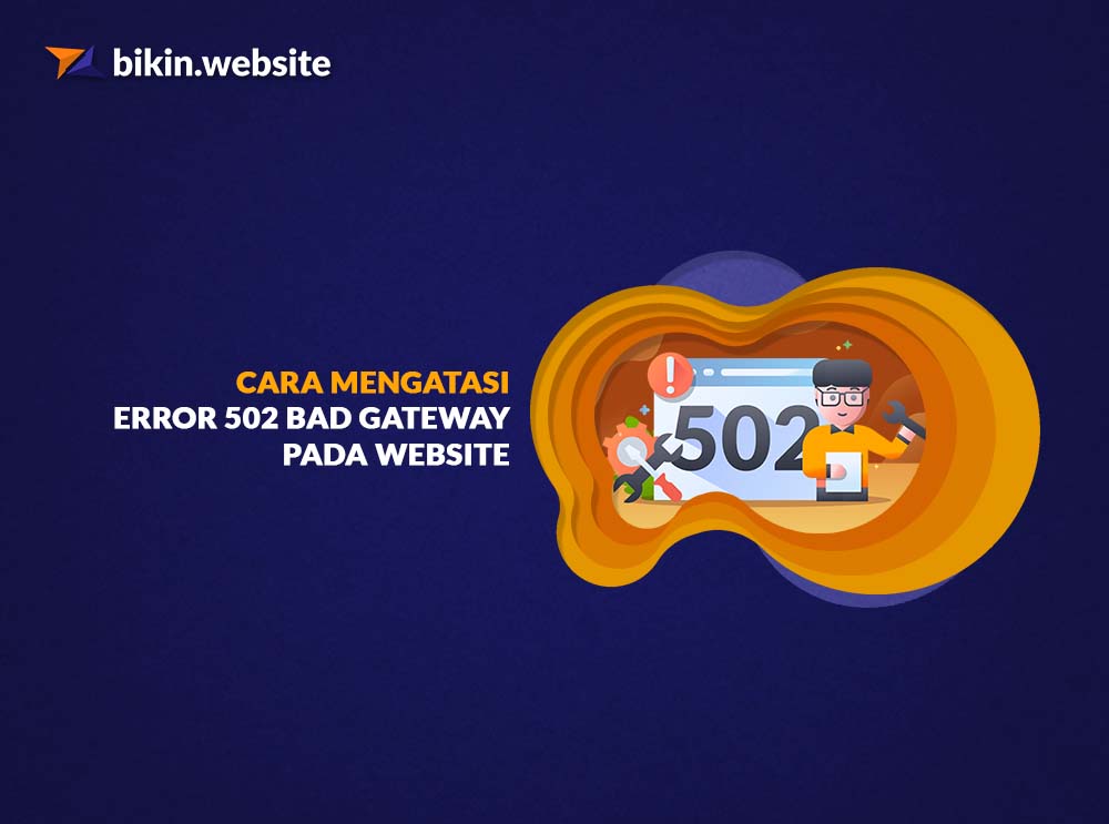 6+ Cara Mengatasi 502 Bad Gateway Pada Website - Bikin.Website