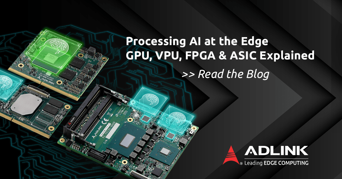 エッジでの AI 処理: GPU、VPU、FPGA、ASIC の説明 - ADLINK ブログ