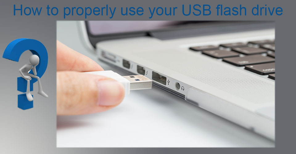 How to properly use your USB flash drive Technology & Security Blog
