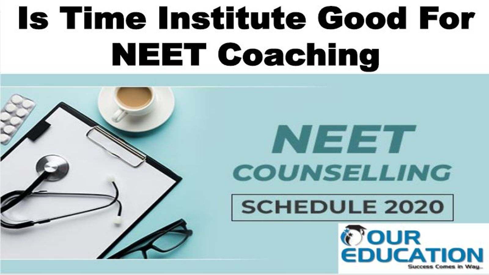 Is time Institute good for NEET Coaching. Our Education