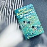 Roman | Ein Buch der vielen kuriosen Zufälle, oder ist das etwa so im Leben? – “Wovon wir leben” von Birgit Birnbacher