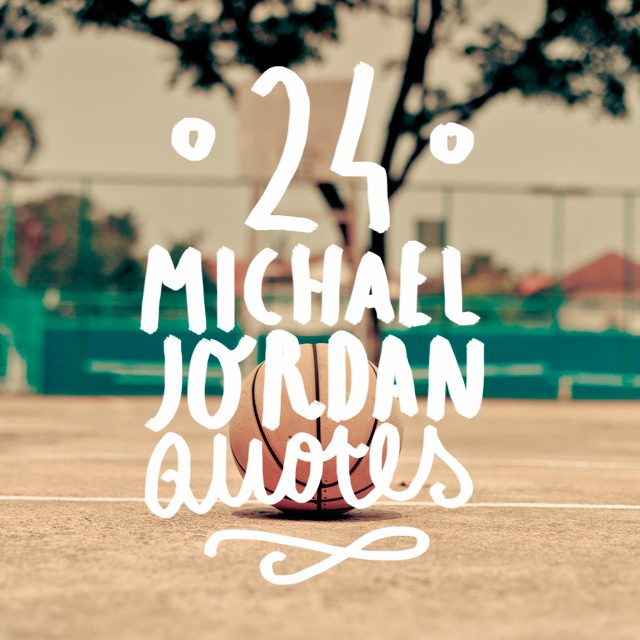 37 greatest michael jordan quotes of all time · 1. 24 Michael Jordan Quotes On Everything Bright Drops