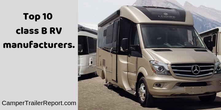 Do you love our class b motorhomes? Top 10 Class B Rv Manufacturers