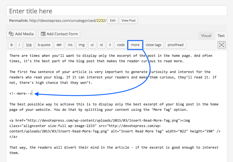 To display read more button you don't need to use read more tag as the button displays by default as described in the following topic and you . How To Split Content Using The More Tag Option Devotepress