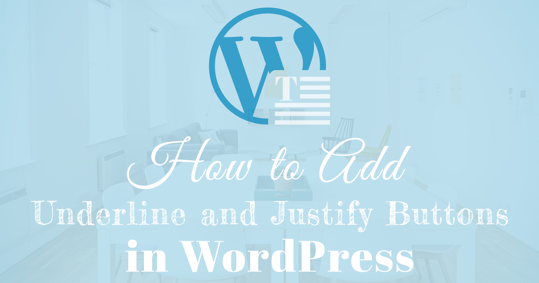 Mar 8, 2019 11:01 pm . How To Add Underline And Justify Buttons In Wordpress