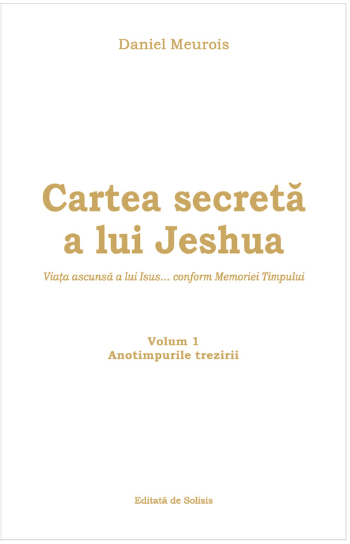 Cartea Secreta A Lui Jeshua Volumul 1 Daniel Meurois Givaudan