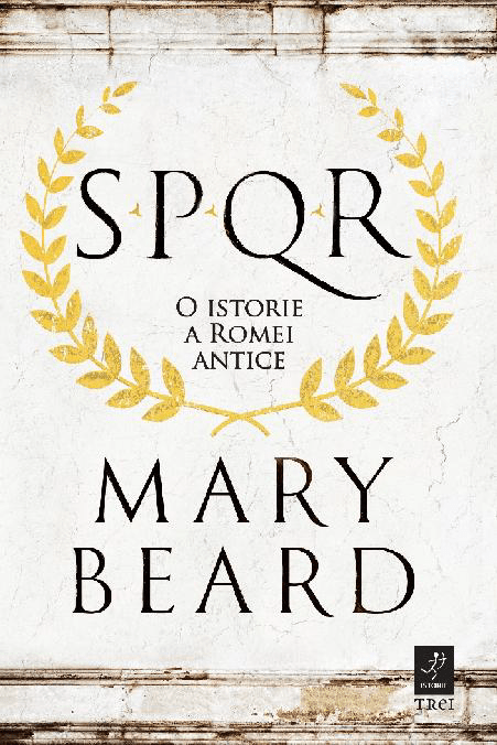 Spqr O Istorie A Romei Antice Mary Beard