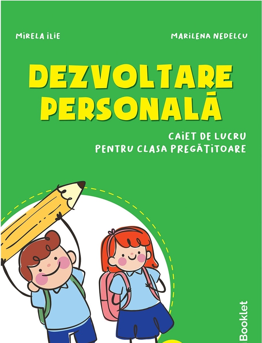 Dezvoltare Personala Caiet De Lucru Pentru Clasa Pregatitoare Mirela Ilie Marilena Nedelcu