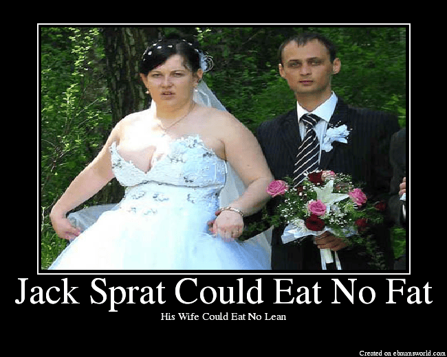 A resource for sharing the latest memes, jokes and real stuff about parenting, relationships, food, and … Jack Sprat Could Eat No Fat - Picture | eBaum's World