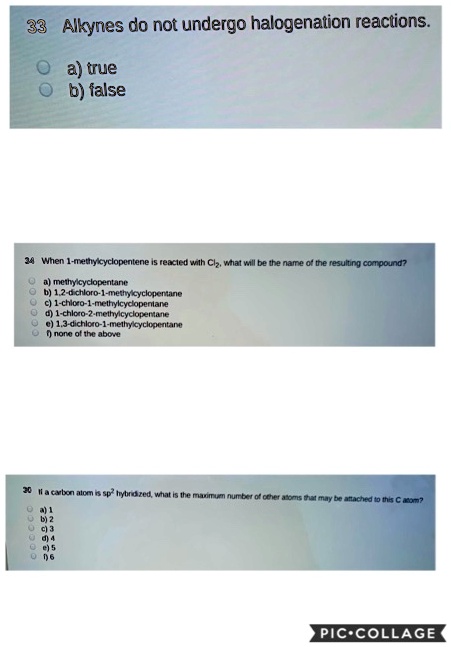 Solved 33 Alkynes Do Not Undergo Halogenation Reactions A Tue 6 False When 1methykyclopentene Lencieuunlh Clz Vhat Will Be The Name 0 Tne Resulting Compolnd Imcim Gyclopentanit 12 Uchloro Methy Cyckpentane Acchorn Nu Lmyicydopeniant A Chiczo