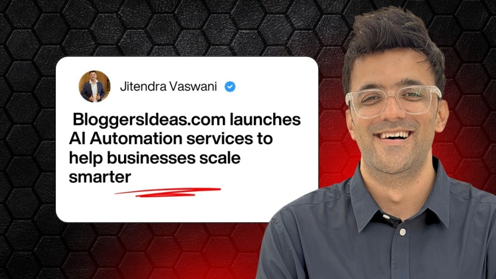 Jitendra Vaswani’s BloggersIdeas launches AI Automation services to help businesses scale smarter Jitendra Vaswani’s BloggersIdeas launches AI Automation services to help businesses scale smarter