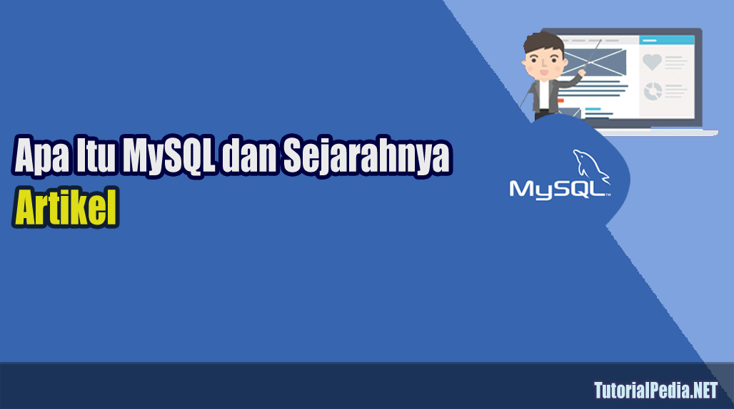 Apa itu MySQL, Sejarah dan Fungsinya - TutorialPedia