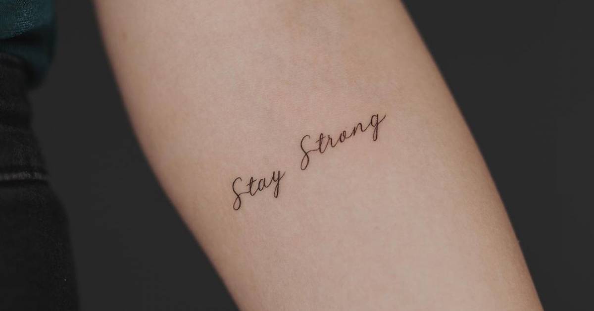 Stay Strong" Lettering Tattoo On The Inner Forearm 628_x_1200_jpg