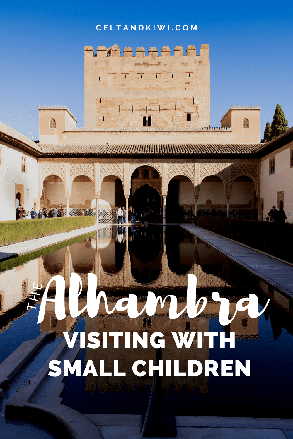 Visiting The Alhambra With Kids How To Make Your Trip A Success Celt Kiwi