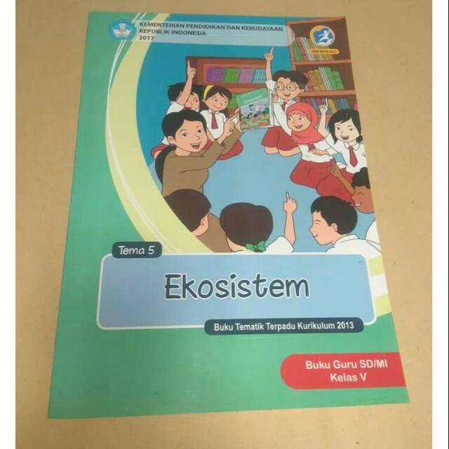 Rencana pelaksanaan pembelajaran (rpp) satuan pendidikan mata pelajaran kelas /semester tahun pelajaran tema alokasi waktu. Buku Guru Kelas 5 Tema 5 Ekosistem - Info Berbagi Buku