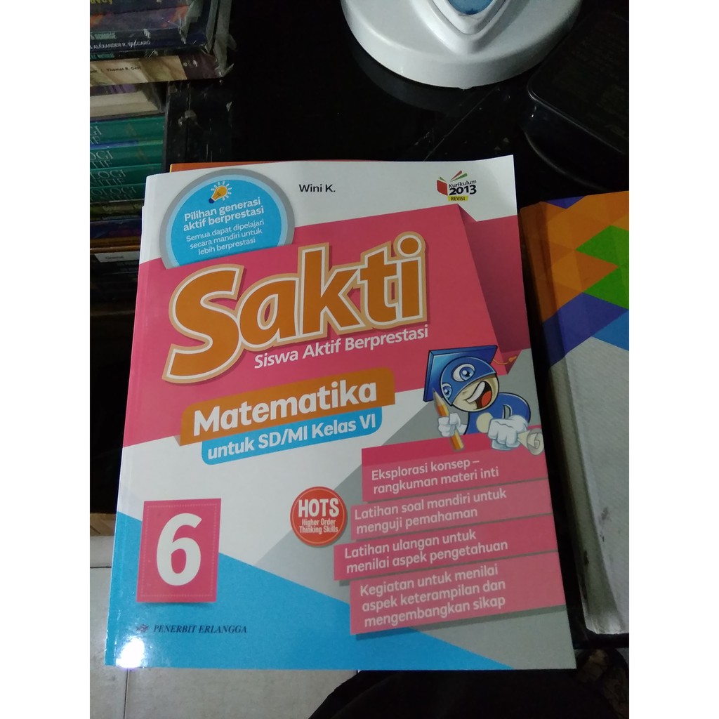 Kumpulan mata pelajaran matematika kelas 1 sampai dengan kelas 6 sd dan juga mi serta sederajat. Sakti 6 Matematika Untuk Sd Mi Kelas Vi K13n Erlangga Shopee Indonesia