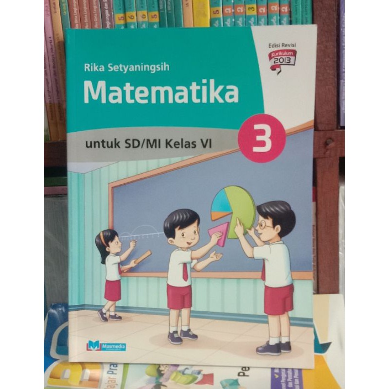 Rika setyaningsih matematika untuk sd/mi.kelas.6(jilid.3) kurikulum2013 revisi. Rika Setyaningsih Matematika Untuk Sd Mi Kelas 6 Jilid 3 Kurikulum2013 Revisi Shopee Indonesia