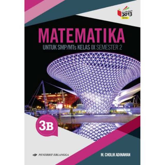 Buku matematika kelas 9 kurikulum 2013 revisi 2016 pdf ini merupakan buku paket/ bse yang bisa anda gunakan sebagai sumber belajar dikelas. Buku Lks Matematika Kelas 9 Kurikulum 2013 Masnurul