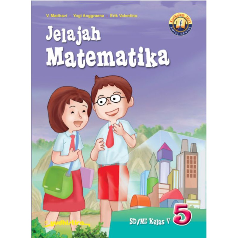 Berikut kunci jawaban tema 5 kelas 4 halaman 15 16 17 18 20 buku tematik subtema 1 . Jelajah Matematika 5 Sd Kelas V Kurikulum 2013 Edisi Revisi 2016 Shopee Indonesia