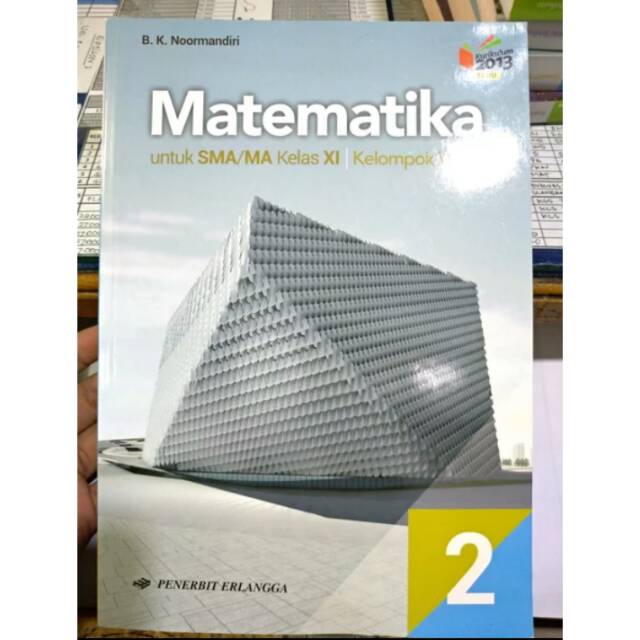Kunci jawaban buku esps matematika kelas 6 penerbit erlangga. Matematika Sma Kelas Xi Kelompok Wajib K 13 Edisi Revisi B K Noormandiri Erlangga Ori Shopee Indonesia