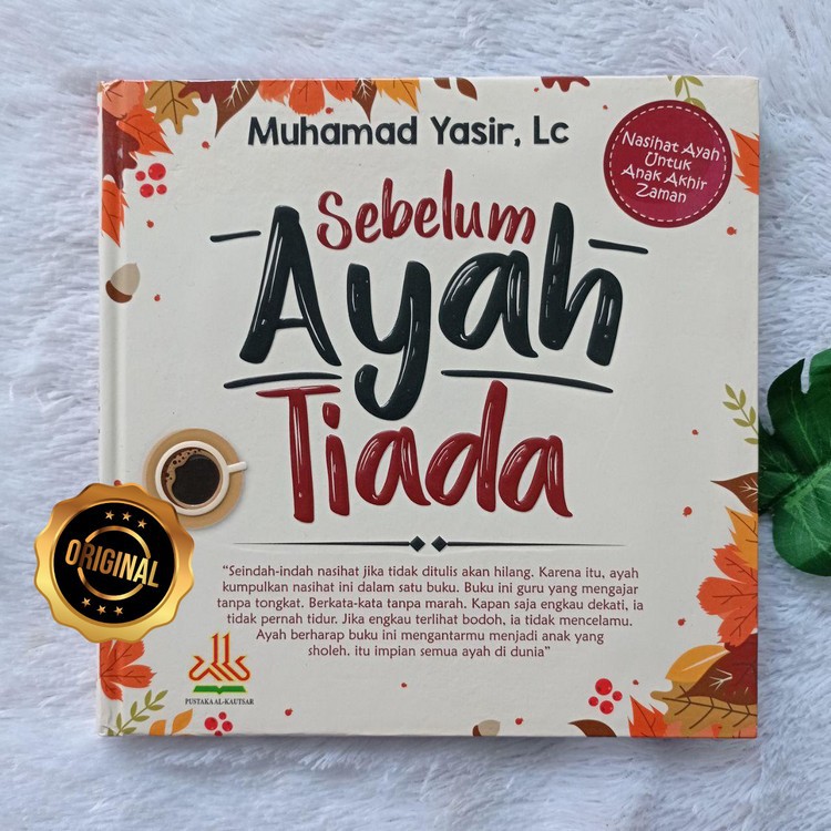 Anakku jagalah auratmu, jangan kau biarkan auratmu terbuka. 6. Buku Sebelum Ayah Tiada Nasihat Ayah Untuk Anak Akhir Zaman Shopee Indonesia