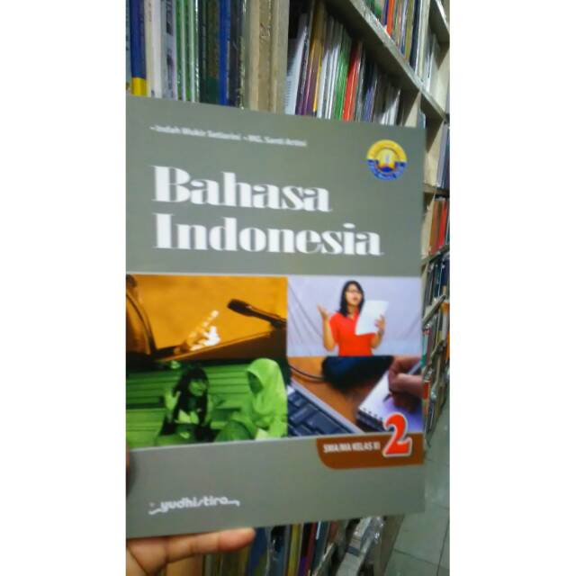 Kumpulan gambar tentang buku paket bahasa indonesia kelas 11, klik untuk melihat koleksi gambar lain di kibrispdr.org Bahasa Indonesia Kelas Xi Sma Revisi 2016 Yudistira Shopee Indonesia