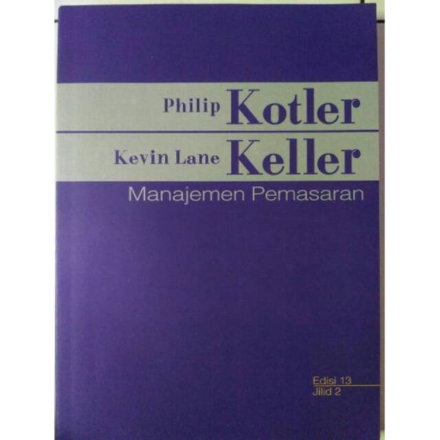 Sebaliknya pemasaran merupakan kegiatan semua semua departemen . Buku Manajemen Pemasaran Jilid 2 Edisi 13 By Philip Kotler Keller Shopee Indonesia
