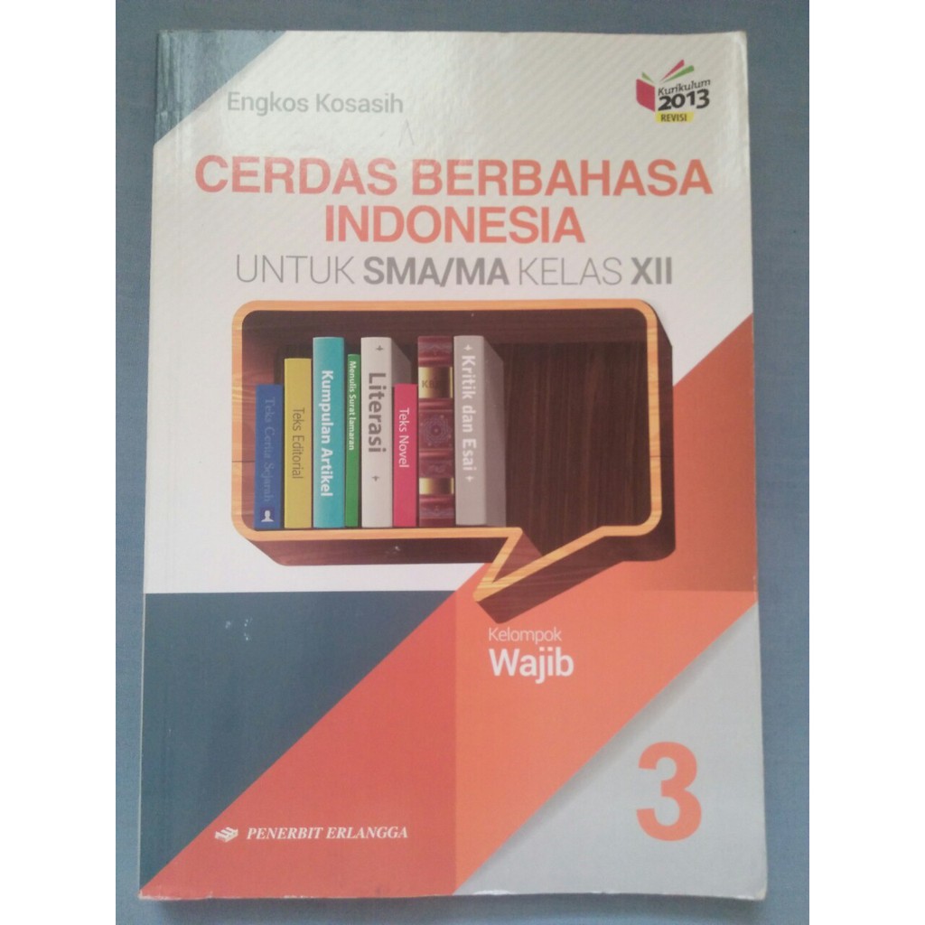258 hal • cover : Buku Cerdas Berbahasa Indonesia Untuk Sma Ma Kelas Xii 12 Penerbit Erlangga Shopee Indonesia
