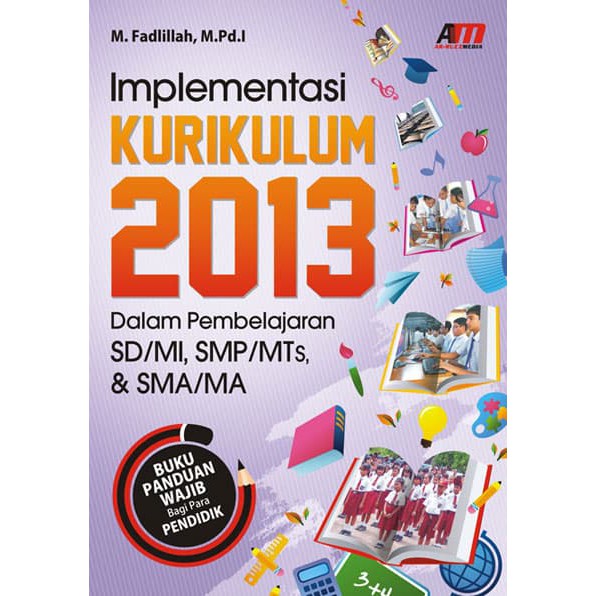 Tulung, klaten tahun pelajaran 2019/2020. Buku Implementasi Kurikulum 2013 Dalam Pembelajaran Sd Mi Smp Mts Sma M Fadlillah Shopee Indonesia