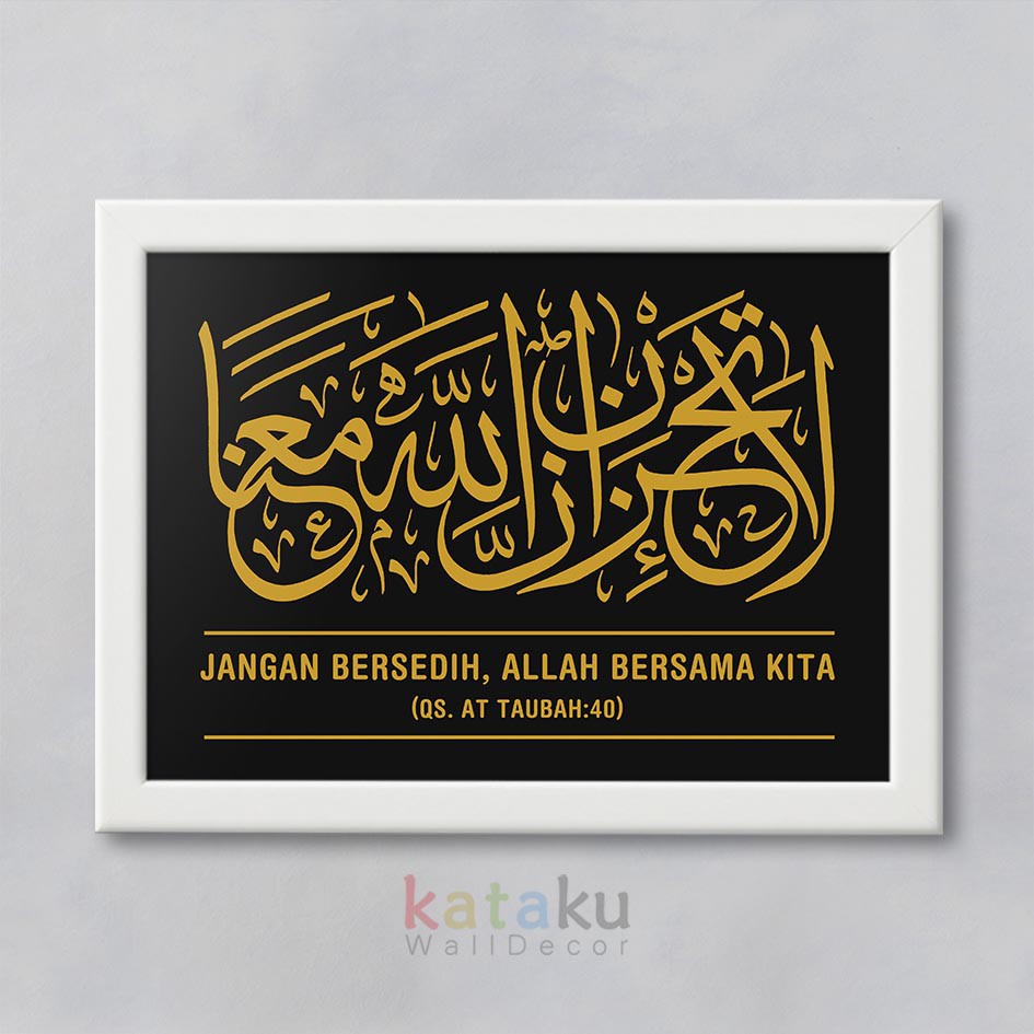 la tahzan, innallaha ma'ana بِسْــــــــــــــــمِ اﷲِالرَّحْمَنِ اارَّحِيم ikatlah ilmu dengan menuliskannya. Hiasan Dinding Kaligrafi Islami Qs 9 40 La Tahzan Innallaha Ma Ana Pigura Home Decor 4 Shopee Indonesia